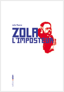Zola l’imposteur Zola l’imposteur